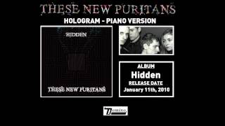These New Puritans - Hologram (Piano Version)