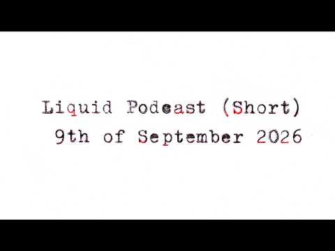 Liquid Podcast (Short) September 9, 2026