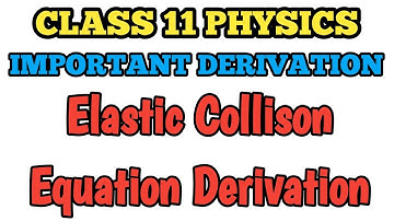 Derivation Elastic Collison in One Dimension Velocity || Work and Energy || Class 11 Physics