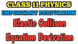 Derivation Elastic Collison in One Dimension Velocity | Work and Energy | Class 11 Physics