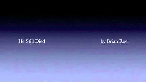 He Still Died - Brian Roe
