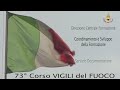 73° Corso A.V.P. Allievi Vigili del Fuoco (S.C.A. - Capannelle, Roma) dal 30/12/2013 al 24/07/2014