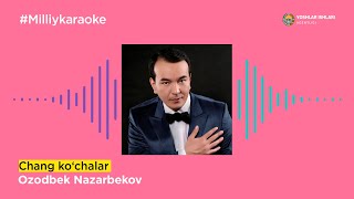 Ozodbek Nazarbekov - Chang ko‘chalar | Milliy Karaoke