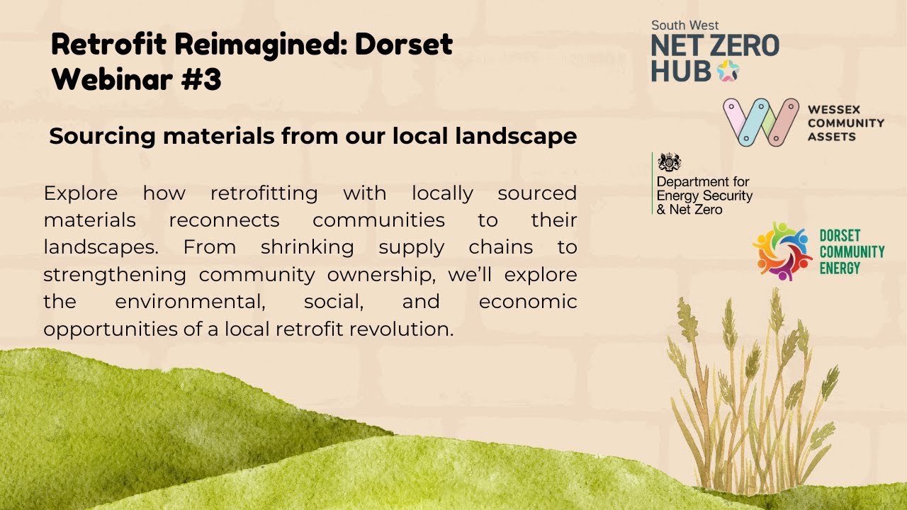 Dorset Retrofit Reimagined: Sourcing Materials from our Local Landscape.