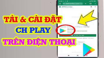 Cách tải và cài đặt lại CH Play trên điện thoại Android