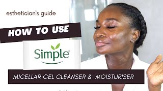 HOW TO USE SIMPLE MICELLAR GEL WASH AND SIMPLE REPLENISHING RICH MOISTURISER