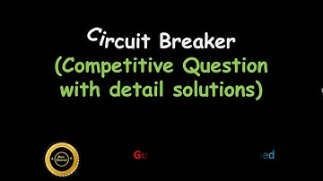 Circuit Breaker (Competitive Question with explanation)