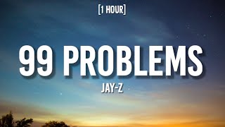 Jay-Z - 99 Problems [1 HOUR/Lyrics] "If you're havin' girl problems, I feel bad for you, son"
