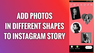 How To Add Photos In Different Shapes To Instagram Story screenshot 4