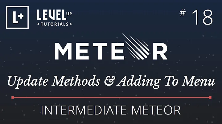 Intermediate Meteor Tutorial #18 - Update Methods & Adding To Menu