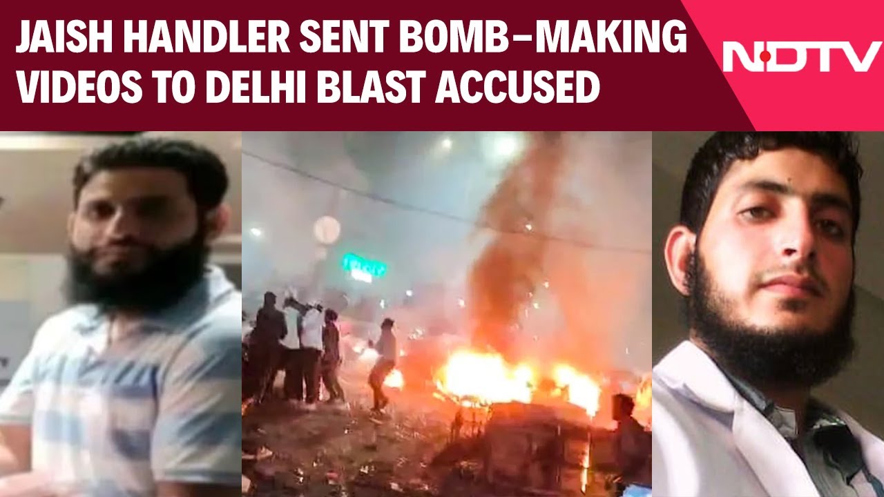 Red Fort Blast | Jaish Handler Shared Bomb-Making Videos With Delhi Blast Accused: Sources