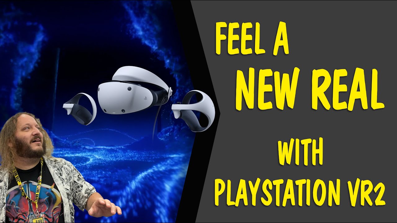 Feel a New Real on PlayStation VR2 