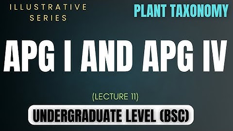APG I and APG IV || Features || Angiosperm Phylogeny Group || Taxonomy