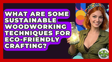 What Are Some Sustainable Woodworking Techniques for Eco-Friendly Crafting? - The Upcycle Lab
