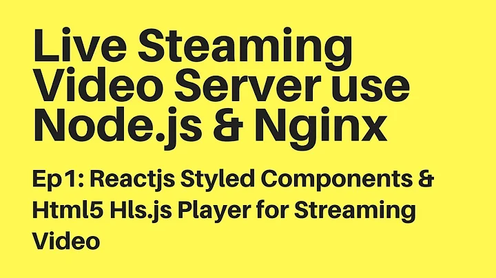 Ep1: Reactjs Styled Components & Html5 Hls.js Player for Streaming Video