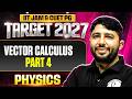 Vector Calculus - 4 | IIT JAM Physics | IIT JAM &amp; CUET PG 2027 | PW