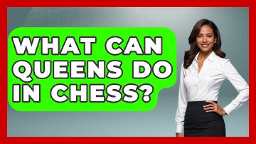 What Can Queens Do In Chess? - The Board Game Xpert