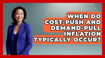 When Do Cost-Push and Demand-Pull Inflation Typically Occur? | Inflation Insight Channel News
