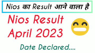 Nios Big Latest Updates April Theory Exam 2023 |nios result 2023 april , nios april 2023 result date