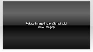 Rotate Image in JavaScript with new Image()