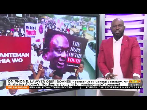 NPP Pres. Candidature: Analyzing Adorye's 'Northerners only fit for running mate' comment (15-8-22) NPP Pres. Candidature: Analyzing Adorye's 'Northerners only fit for running mate' comment (15-8-22)