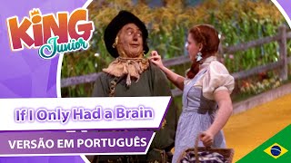 O Mágico de Oz: O Musical - Com Cabeça Pra Pensar (If I Only Had a Brain)