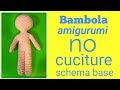 Bambola uncinetto amigurumi senza cuciture schema base - YouTube