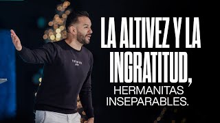 La altivez y la ingratitud, hermanitas inseparables.  - David Scarpeta | Grace Español