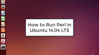 How to Run Perl in Ubuntu 14.04 LTS | Perl in Ubuntu 14.04 LTS