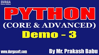 PYTHON (CORE & ADVANCED) tutorials || Demo - 3 || by Mr. Prakash Babu On 20-05-2021 @7AM IST
