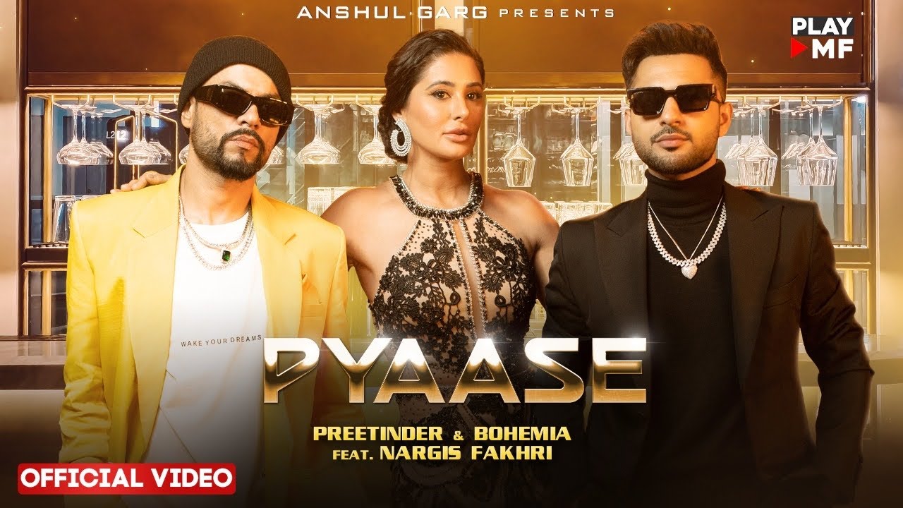 PYAASE – Preetinder & Bohemia | Nargis Fakhri Rajat Nagpal | Anshul Garg | Latest Punjabi songs 2023