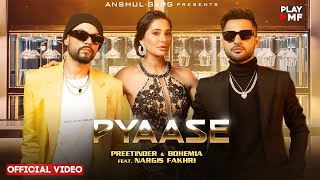 PYAASE - Preetinder & Bohemia | Nargis Fakhri Rajat Nagpal | Anshul Garg | Latest Punjabi songs 2023