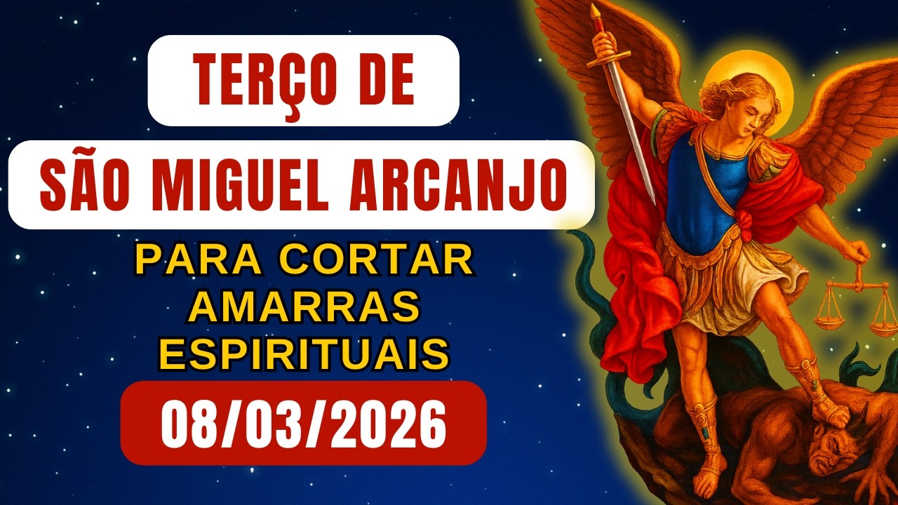 Terço de São Miguel Arcanjo para Cortar Amarras Espirituais (Domingo) – 08/03/2026