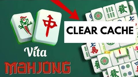How to Clear Cache in Vita Mahjong 2025?
