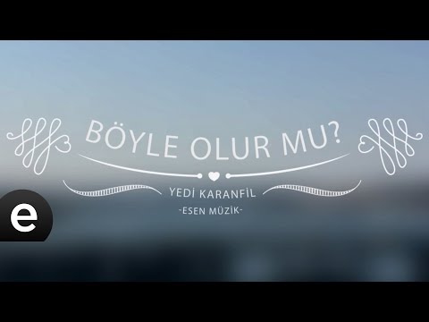 Böyle Olur Mu (Yedi Karanfil) - Esen Müzik
