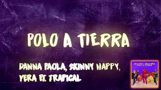 Polo A Tierra - Danna Paola, Skinny Happy, Yera ft. Trapical (Letra/Lyrics)