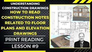 HOW TO READ CONSTRUCTION NOTES RELATED TO FLOOR PLANS AND ELEVATION DRAWINGS, PRINT READING LESSON 9