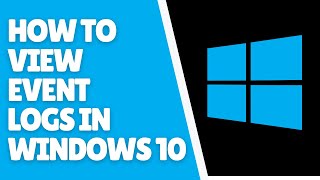 How to View Event Logs in Windows 10