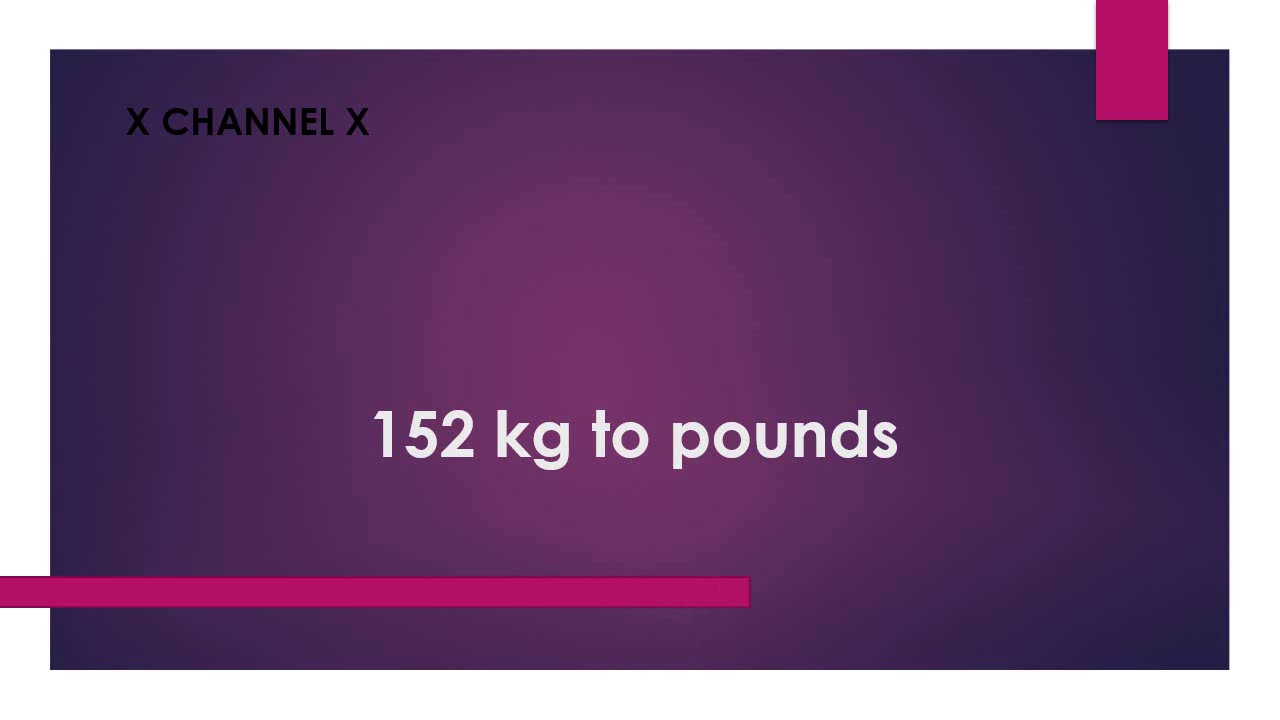 How Many Kg Is 152 Pounds
