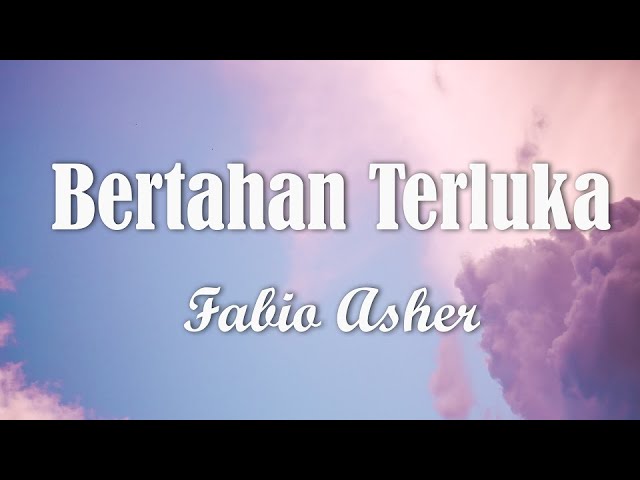 Fabio Asher - Bertahan Terluka (Lirik/Lyrics) - Campur Lirik (Lyodra, Mahalani) class=