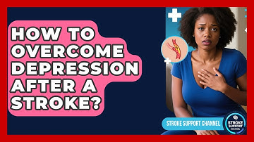 How To Overcome Depression After A Stroke? - Stroke Support Channel
