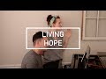 John Finch &amp; Danielle Noonan - Living Hope (Phil Wickham Cover)