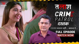 Crime Patrol Dastak | Talaash | Ep - 122 | Full Episode #Crime