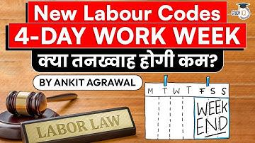 New labour codes in India to make 4 Day Work Week and 12 Hour Shift - Impact on the economy? UPSC