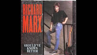 Richard Marx - Should’ve Known Better