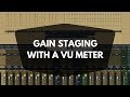 Gain Staging with a VU Meter