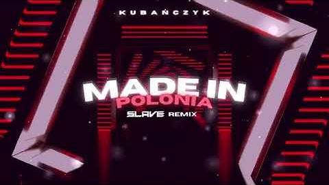 KUBAŃCZYK - MADE IN POLONIA (Slave Remix)