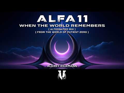 Alfa 11 - When The World Remembers (Alternated Mix) [From The World Of Patient Zero]