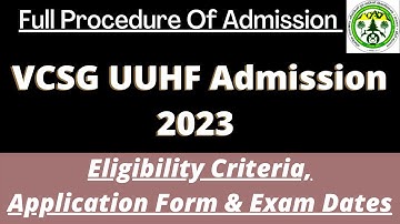 VCSG UUHF Admission 2023 : Application (Soon), Dates, Eligibility, Pattern, Syllabus
