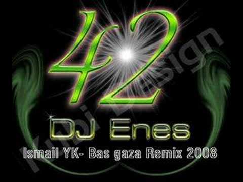 DJ Enes Vs. Ismail YK - Bas Gaza ( Remix ) 2008